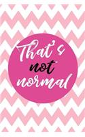 That's Not Normal: Blank Lined Notebook Journals