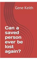 Can a saved person ever be lost again?