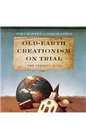 Old-Earth Creationism on Trial Lib/E