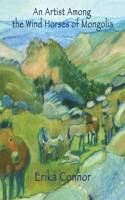 Artist Among the Wind Horses of Mongolia