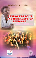 APPROCHES POUR UNE INTERCESSION EFFICACE (Volume 2)