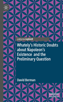 Whately's Historic Doubts about Napoleon's Existence  and the Preliminary Question