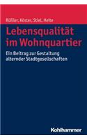 Lebensqualitat Im Wohnquartier: Ein Beitrag Zur Gestaltung Alternder Stadtgesellschaften