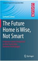 Future Home Is Wise, Not Smart