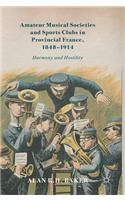 Amateur Musical Societies and Sports Clubs in Provincial France, 1848-1914