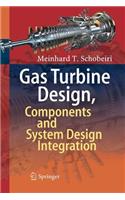 Gas Turbine Design, Components and System Design Integration