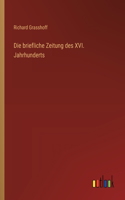 briefliche Zeitung des XVI. Jahrhunderts