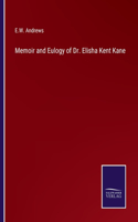 Memoir and Eulogy of Dr. Elisha Kent Kane
