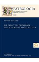 Die Demut ALS Grundlage Aller Tugenden Bei Augustinus
