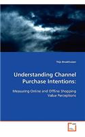 Understanding Channel Purchase Intentions