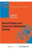 Musical Robots and Interactive Multimodal Systems