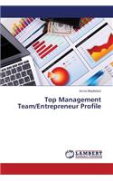 Top Management Team/Entrepreneur Profile