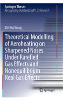 Theoretical Modelling of Aeroheating on Sharpened Noses Under Rarefied Gas Effects and Nonequilibrium Real Gas Effects