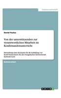 Von der unterstützenden zur verantwortlichen Mitarbeit im Konfirmandenunterricht