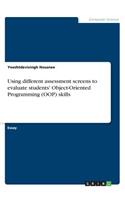 Using different assessment screens to evaluate students' Object-Oriented Programming (OOP) skills