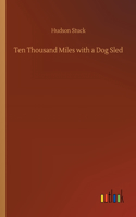 Ten Thousand Miles with a Dog Sled