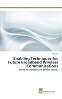 Enabling Techniques for Future Broadband Wireless Communications