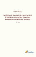 Vergleichende Grammatik des Sanskrit, Â¿end, Griechischen, Lateinischen, Litauischen, Altslawischen, Gotischen und Deutschen: 1. Band