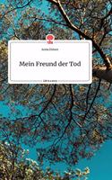 Mein Freund der Tod. Life is a Story - story.one