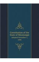 Constitution of the State of Mississippi Adopted November 1, 1890