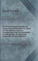 Die Rechtsstellung Der Juden Im Preussischen Volksschulrecht Nebst Den Bezuglichen Gesetzen, Verordnungen Und Entscheidungen: In Auftrage Des . Systematisch Dargestellt (German Edition)