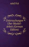 Untersuchungen Uber Muskel-Arbeit (German Edition)