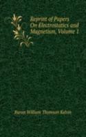 Reprint of Papers On Electrostatics and Magnetism, Volume 1