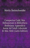 Conspectus Codd. Mss. Hebraeorum in Bibliotheca Bodleiana: Appendicis Instar Ad Catall. Librorum Et Mss. Hebr (Latin Edition)