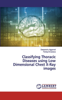 Classifying Thoracic Diseases using Low Dimensional Chest X-Ray images