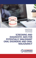 Screening and Diagnostic AIDS for Potentially Malignant Oral Disorders and Oral Malignancy
