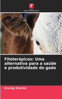 Fitoterápicos: Uma alternativa para a saúde e produtividade do gado