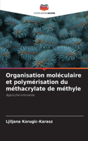 Organisation moléculaire et polymérisation du méthacrylate de méthyle