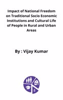 Impact of National Freedom on Traditional Socio Economic Institutions and Cultural Life of People in Rural and Urban Areas