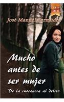 Mucho Antes de Ser Mujer: de La Inocencia Al Delito