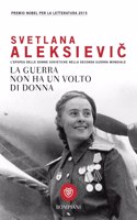 La guerra non ha un volto di donna. L'epopea delle donne sovietiche