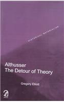 Althusser: The Detour of Theory (Historical Materialism Series)