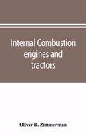 Internal combustion engines and tractors, their development, design, construction, function and maintenance