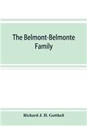 Belmont-Belmonte family, a record of four hundred years, put together from the original documents in the archives and liibraries of Spain, Portugal, Holland, England and Germany, as well as from private sources