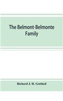 The Belmont-Belmonte family, a record of four hundred years, put together from the original documents in the archives and liibraries of Spain, Portugal, Holland, England and Germany, as well as from private sources