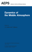 Dynamics of the Middle Atmosphere: Proceedings of a U.S.-Japan Seminar Honolulu, Hawaii, 8-12 November, 1982
