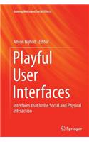 Playful User Interfaces: Interfaces that Invite Social and Physical Interaction(Gaming Media and Social Effects)