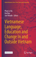 Vietnamese Language, Education and Change in and Outside Vietnam