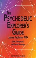 The Psychedelic Explorer's Guide Lib/E