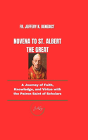 Novena to St. Albert the Great: A Journey of Faith, Knowledge, and Virtue with the Patron Saint of Scholars(Spiritual Growth and Devotional)
