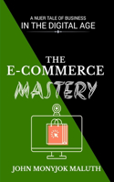 eCommerce Mastery: A Nuer Tale of Business in the Digital Age