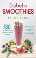 Diabetic Smoothies Recipe Book 180 Delicious and Easy Diabetes-Friendly Recipes
