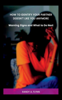 How To Identify Your Partner Doesn't Like You Anymore: Warning Signs and What to Do Next