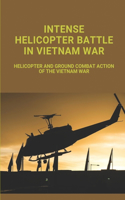 Intense Helicopter Battle In Vietnam War