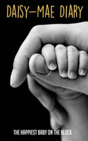 Daisy-Mae Diary: The Happiest Baby On The Block: How To Raise A Child