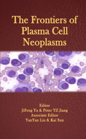 Frontiers of Plasma Cell Neoplasms